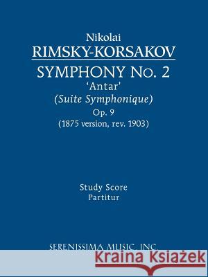 Symphony No. 2 'Antar', Op.9: Study score Rimsky-Korsakov, Nikolai 9781932419603 Serenissima Music,