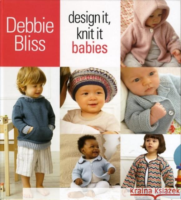 Design It, Knit It: Babies Debbie Bliss 9781933027982 Sixth & Spring Books