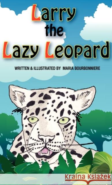 Larry the Lazy Leopard Maria Bourbonniere 9781933817682 Profits Publishing