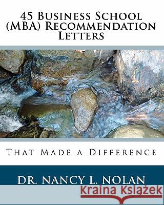 45 Business School (MBA) Recommendation Letters: That Made a Difference Nolan, Nancy L. 9781933819518 Magnificent Milestones, Inc.