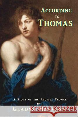 According to Thomas: A Story of the Apostle Thomas Gladys Malvern Shawn Conners Susan Houston 9781934255919 Special Edition Books