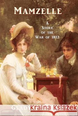 Mamzelle - A Story of the War of 1812 Gladys Malvern Susan Houston Shawn Conners 9781934255940 Special Edition Books