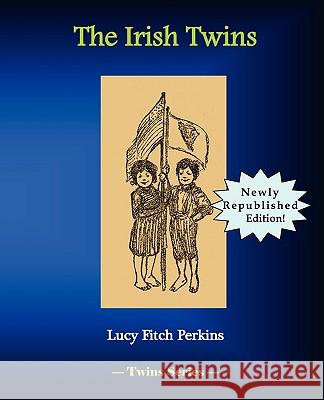 The Irish Twins Lucy Ftich Perkins 9781934610091 BLUEWATER PUBLICATIONS