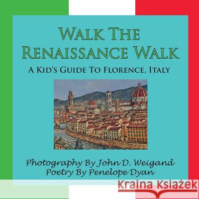 Walk the Renaissance Walk---A Kid's Guide to Florence, Italy Dyan, Penelope 9781935118701 Bellissima Publishing