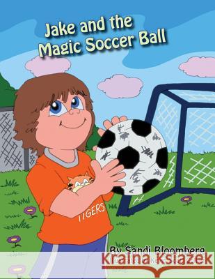 Jake and the Magic Soccer Ball Sandi Bloomberg Kevin Collier 9781935268376 Halo Publishing International