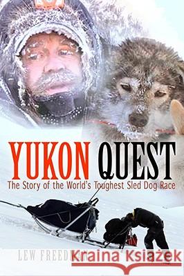 Yukon Quest Freedman, Lew 9781935347057 Epicenter Press