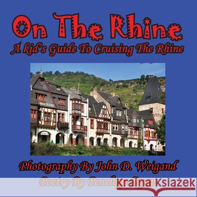 On the Rhine---A Kid's Guide to Cruising the Rhine Penelope Dyan John D. Weigand 9781935630357 Bellissima Publishing