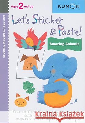 Let's Sticker & Paste! Amazing Animals Kumon Publishing 9781935800200 Kumon Publishing North America