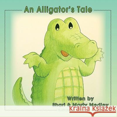 An Alligator's Tale Shari Medley Marty Medley Tiffany Lagrange 9781936051656 Peppertree Press