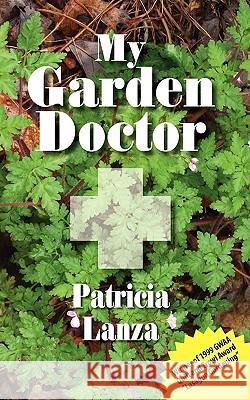 My Garden Doctor Patricia Lanza 9781936051793 Peppertree Press