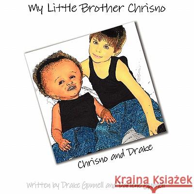My Little Brother Chrisno Drake Gunnell, Darlene Gunnell 9781936076222 Innovo Publishing LLC