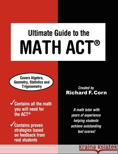 Ultimate Guide to the Math ACT Richard F. Corn 9781936214600 Wyatt-MacKenzie Publishing