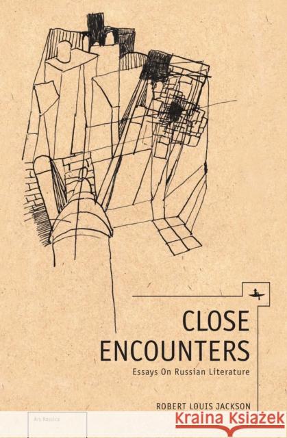 Close Encounters: Essays on Russian Literature Robert Louis Jackson 9781936235568 Academic Studies Press