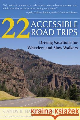 22 Accessible Road Trips Harrington, Candy 9781936303267 Demos Medical Publishing