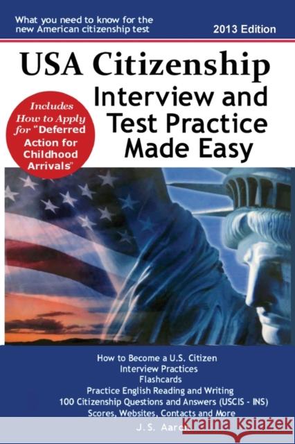 USA Citizenship Interview and Test Practice Made Easy J. S. Aaron 9781936583256 Lakewood Publishing
