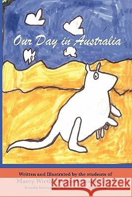 Our Day in Australia Marcy Wirth Students 2 Siniff Edna 9781937162016 Cmp Publishing