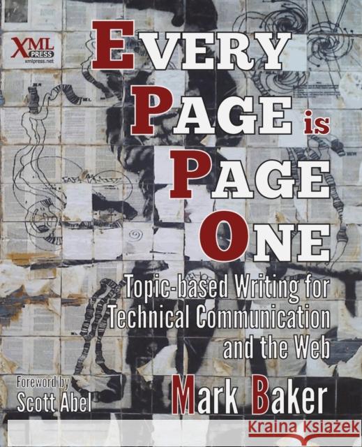 Every Page Is Page One: Topic-Based Writing for Technical Communication and the Web Baker, Mark 9781937434281 XML Press