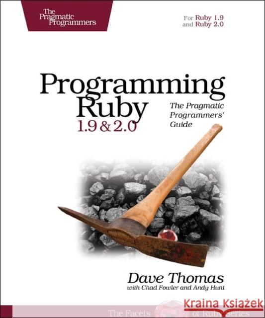 Programming Ruby 1.9 & 2.0: The Pragmatic Programmers' Guide Thomas, Dave 9781937785499 John Wiley & Sons