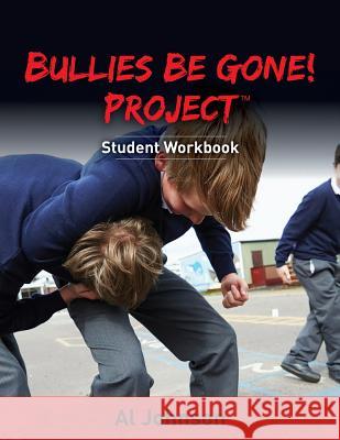 Bullies Be Gone! Project: Student Workbook Al Johnson 9781938015946 Hybrid Global Publishing