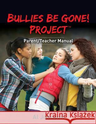 Bullies Be Gone! Project: Parent/Teacher Manual Al Johnson 9781938015953 Hybrid Global Publishing