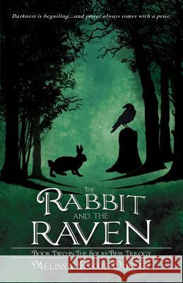 The Rabbit and the Raven: Book Two in the Solas Beir Trilogy Melissa Eskue Ousley Laura Meehan S. C. Moore 9781938281358 Castle Garden Publications