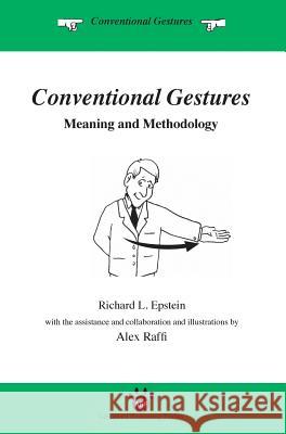 Conventional Gestures: Meaning and Methodology Richard L. Epstein Alex Raffi 9781938421242 Advanced Reasoning Forum