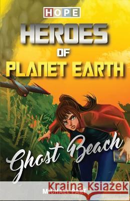 Hope: Heroes of Planet Earth - Ghost Beach Michael Part   9781938591969 Sole Books