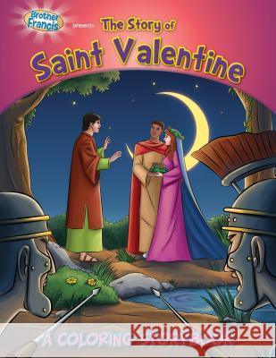 Brother Francis Presents the Story of Saint Valentine: A Coloring Storybook Casscom Media 9781939182142 Herald Entertainment, Inc