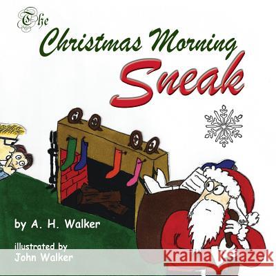 The Christmas Morning Sneak A H Walker John Walker  9781939739445 Piscataqua Press