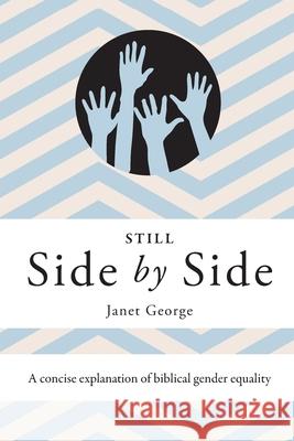 Still Side by Side: A Concise Explanation of Biblical Gender Equality Janet George 9781939971845 Christians for Biblical Equality