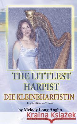 The Little Harpist/Die Kleineharfistin Melody Long Anglin 9781940224527 Taylor and Seale Publishers