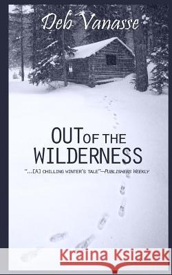 Out of the Wilderness Deb Vanasse 9781940320014 Not Avail