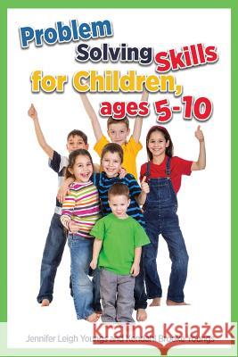 Problem Solving Skills for Children, Ages 5-10 (English Edition) Youngs, Jennifer Leigh 9781940784069 Kendahl House Press