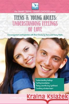 Understanding Feelings of Love: For Teens and Young Adults Jennifer, Youngs L. 9781940784755 Bettie Young's Books