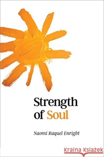 Strength of Soul Naomi Raquel Enright 9781940939728 2leaf Press