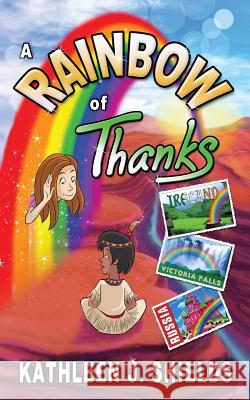 A Rainbow of Thanks Kathleen J Shields 9781941345245 Erin Go Bragh Publishing