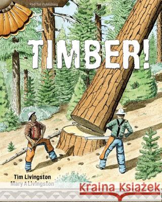 Timber! Mary a Livingston, Tim Livingston 9781941950067 Red Tail Publishing