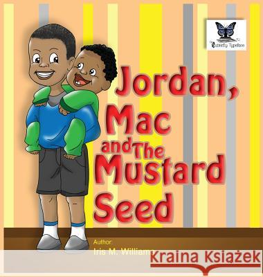 Jordan, Mac and The Mustard Seed Williams, Iris M. 9781942022732 Butterfly Typeface