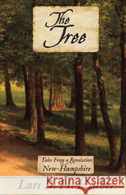 The Tree: Tales From a Revolution - New-Hampshire Lars D H Hedbor 9781942319351 Brief Candle Press