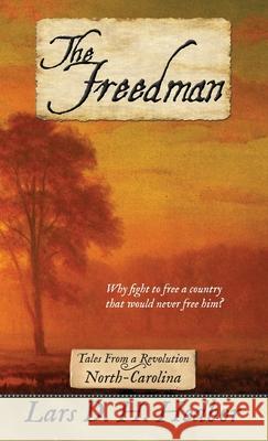 The Freedman: Tales From a Revolution - North-Carolina Lars D. H. Hedbor 9781942319528 Lars D. H. Hedbor