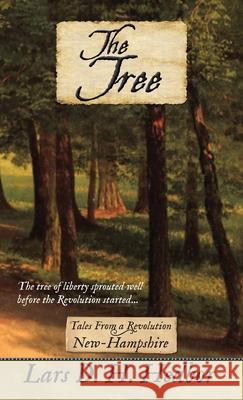 The Tree: Tales From a Revolution: New-Hampshire Lars D. H. Hedbor 9781942319535 Brief Candle Press