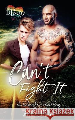 Can't Fight It A D Ellis   9781942647317 A.D. Ellis Publishing