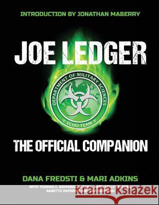 Joe Ledger: The Official Companion Dana Fredsti, Mari Adkins, Jonathan Maberry 9781942712701 JournalStone
