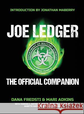 Joe Ledger: The Official Companion Dana Fredsti, Mari Adkins, Jonathan Maberry 9781942712725 JournalStone