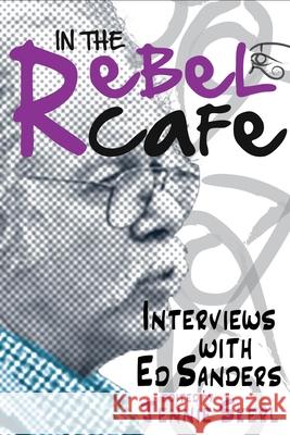 In the Rebel Cafe: Interviews with Ed Sanders Jennie Skerl 9781942954958 Clemson University Digital Press