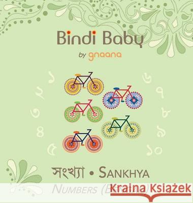 Bindi Baby Numbers (Bengali): A Counting Book for Bengali Kids Aruna K Hatti, Kate Armstrong, Sabyasachi Roy Chaudhuri 9781943018123 Gnaana Publishing
