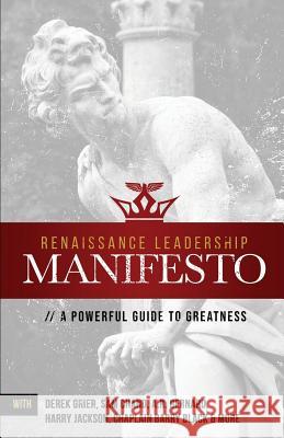Renaissance Leadership Manifesto: A Powerful Guide to Greatness Derek Grier Sam Chand A R Bernard 9781943294879 Four Rivers Design