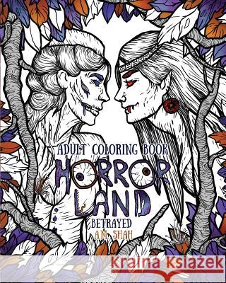 Adult Coloring Book Horror Land: Betrayed (Book 5) A M Shah   9781943684793 99 Pages or Less Publishing LLC