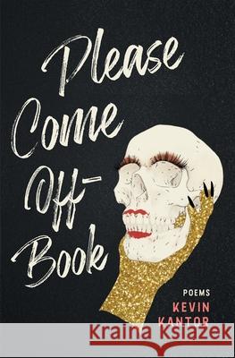 Please Come Off-Book Kevin Kantor 9781943735914 Button Poetry