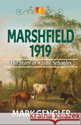Marshfield 1919: The Story of Wayne Schooley Mark Gengler   9781944072735 Soul Fire Press
